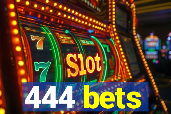 444 bets